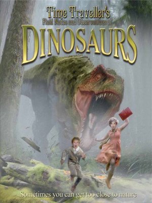 cover image of A Time Travellers Field Notes and Observations of Dinosaurs